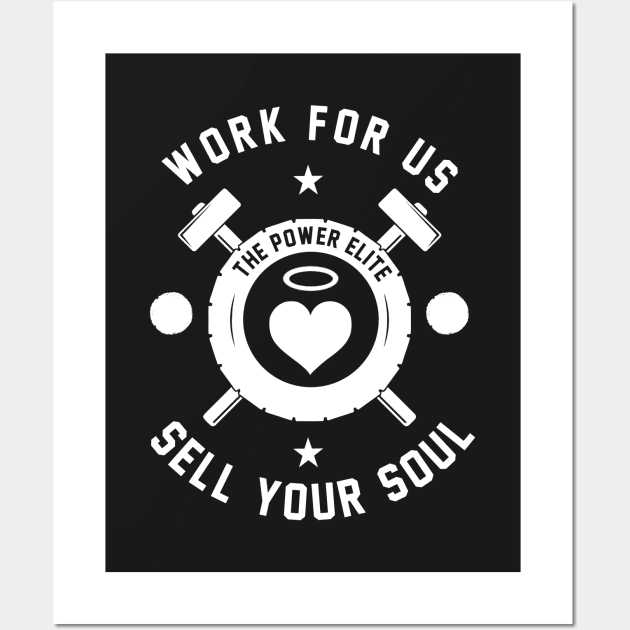 Work For Us - Sell Your Soul - Gift for Workers or Employees Wall Art by ThePowerElite
